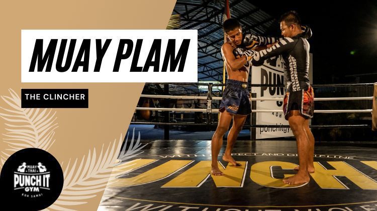 Muay Plam - the clincher Muay Plam - the clincher